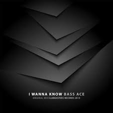 Bass Ace - I Wanna Know (Original Mix)